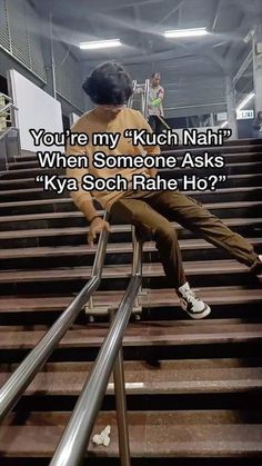 a man sitting on top of a metal hand rail next to stairs with the caption you're my kulch nahi when someone asks kya sch rahe ho?