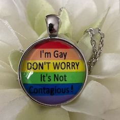 I’m Gay Dont Worry It’s Not Contagious Necklace Im Gay Dont Worry Its Not Contagious - Quote Necklace Or Can Make Into A Keyring Pride Awareness Rainbow Lgbtq Unisex 3 For $25 On $16 Items 5 For $25 On $12 & Less. Automatic 30% Off At Check Out For 2 Or More Free Items Listed Lgbtq Stuff, Prasiolite Ring, Quote Necklace, Horror Halloween Costumes, Lgbtq Quotes, Sandalwood Bracelet, Non Binary Pride, Black Diamond Bands, Lava Rock Bracelet