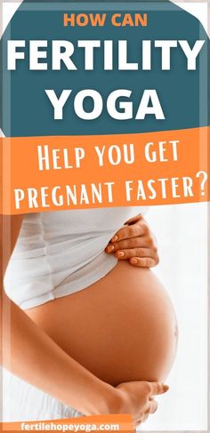 a pregnant woman holding her belly with the words how can fertiility yoga help you get pregnant faster?