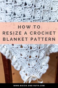 a crochet blanket with the words how to resize a crochet blanket pattern