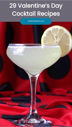 a martini glass with a lemon slice in it and the text 29 valentine's day cocktail recipes