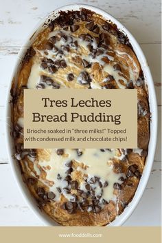 a baked bread pudding with chocolate chips in it and the title reads tres leches bread pudding