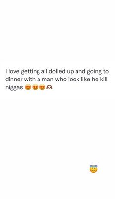 two emoticions with the caption i love getting all boiled up and going to dinner with a man who looks like he kill