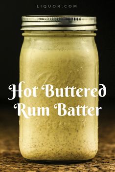 hot buttered rum batter in a jar with the words hot buttered rum batter