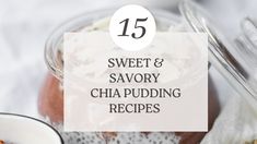 sweet and savory chia pudding recipe in a jar