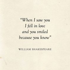 william shakespeare quote about love and feelings on white paper with black ink writing, which reads when i saw you fell in love and you smiled because you knew