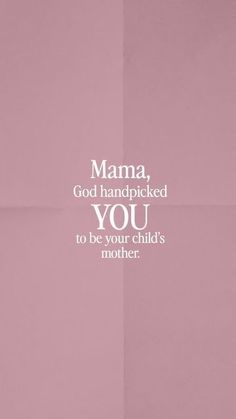 a pink poster with the words mama god handpicked you to be your child's mother