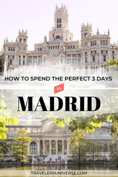 madrid, spain with the words how to spend the perfect 3 days in madrid on it