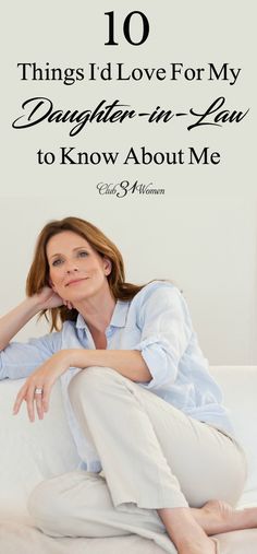 a woman sitting on top of a white couch with the words 10 things i love for my daughter - in - law to know about me