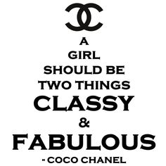 a chanel poster with the words'a girl should be two things classy and fabulous