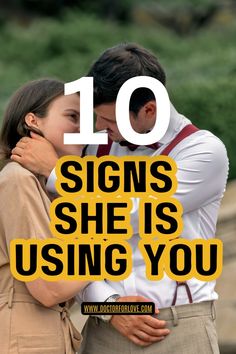 a man and woman embracing each other with the words 10 signs she is using you