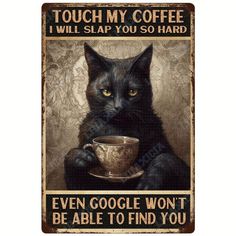 a black cat holding a coffee cup with the caption touch my coffee i will slap you so hard even google won't be able to find you