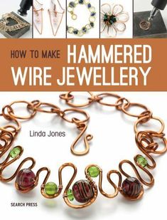 How to Make Hammered Wire Jewellery by Jones Linda Paperback Softback Book cover Wired Jewellery, Hammered Wire Jewelry, Linda Jones, Jewelry Making Classes, Wire Jewellery, Basic Jewelry, Egyptian Jewelry, Jewelry Workshop, Tiffany Jewelry