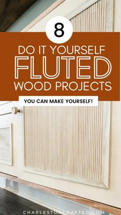 the words 8 do it yourself fluted wood projects you can make yourself in white and brown