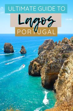 the coastline with text overlay that reads ultimate guide to lago's portugal