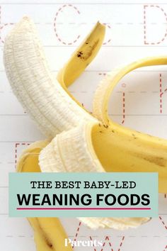 the best baby - led weaning foods for babies are banana peels and bananas