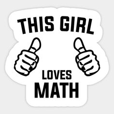 this girl loves math with two thumbs up and the words,'this girl loves math '