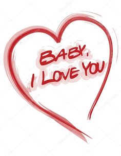 a heart with the words baby i love you written on it in red and white