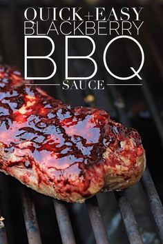 steak on the grill with bbq sauce and text overlay that reads quick and easy blackberry bbq