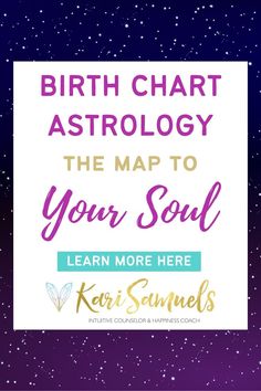 the words birth chart astrology, the map to your soul and learn more here