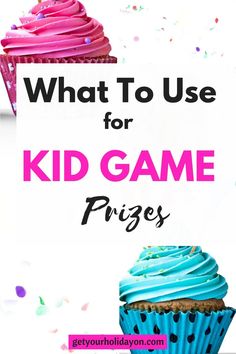 cupcakes with the words what to use for kid game prizes