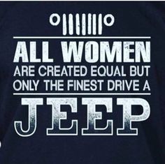 all women are created equal but only the finest drive a jeep