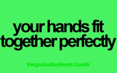 the words, your hands fit together perfectly on a green background with black text that reads,