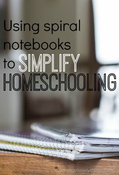 a stack of books with the title using spiral notebooks to simlify homeschooling