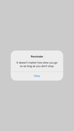 the text reads reminder it doesn't matter how slow you go so as long as you don't stop