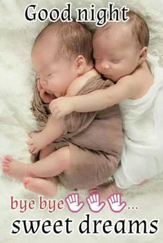 two babies cuddle together on a white blanket with the words good night bye bye sweet dreams