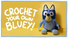 a crocheted stuffed animal with the words crochet your own bluey