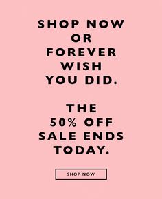 a pink background with the words shop now or forever wish you did, the 50 % off sale ends today