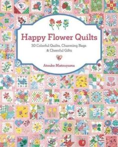 the cover of happy flower quilts