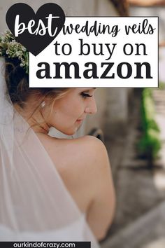 a woman wearing a wedding veil with the words best wedding veils to buy on amazon