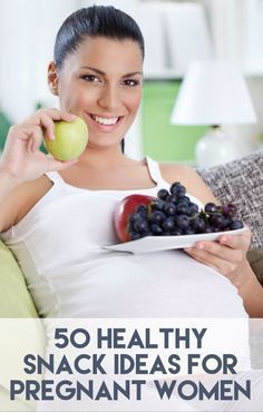 a pregnant woman holding an apple and a plate of fruit with the words 50 healthy snack ideas for pregnant women