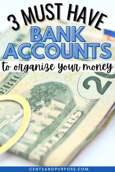 money with the words 3 must have bank accounts to organize your money