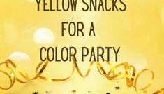 yellow snacks for a color party