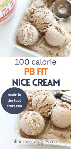 ice cream is in a bowl with spoons on the side and text overlay reads, 100 calorie pb fit nice cream made in the food processor