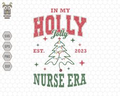 the christmas tree is in my holly jolly nurse era svt file for cricut