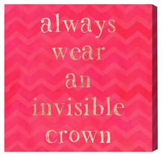 a pink poster with the words always wear an invisible crown