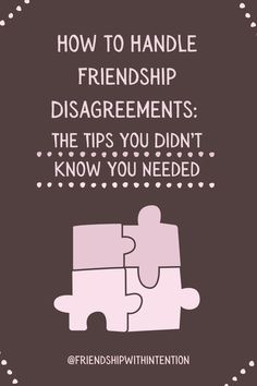 brown background with pink text and a pink puzzle in the middle with the title of the pin: How To Handle Friendship Disagreements: The Tips You Didn’t Know You Needed Between Friends, Conflict Resolution, Friendship Quotes, Knowing You, Resolution