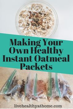 three bags of oatmeal with the words making your own healthy instant oatmeal packets