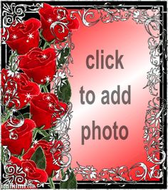 red roses with the words click to add photo in front of an ornate frame on a black and white background