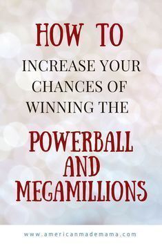 the words how to increase your chance of winning the powerball and megamillons