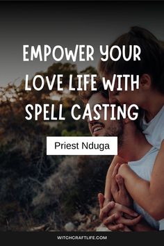 a man holding a woman with the words empower your love life with spell casting