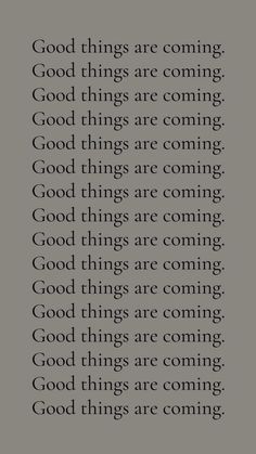 an image with the words good things are coming in black and white, on a gray background