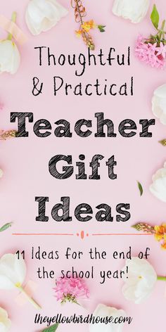 the words thoughtful and practical teacher gift ideas on a pink background with flowers around it