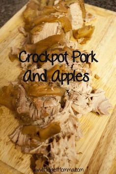 crockpot pork and apples on a cutting board with the words crockpot pork and apples