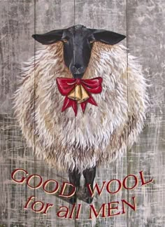 a painting of a sheep with a red bow on it's head and words good wool for all men