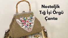 a crocheted purse sitting on top of a chair with the words, nostaliik tigi isi ogri canta